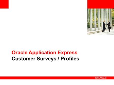 Oracle Application Express Customer Surveys / Profiles.