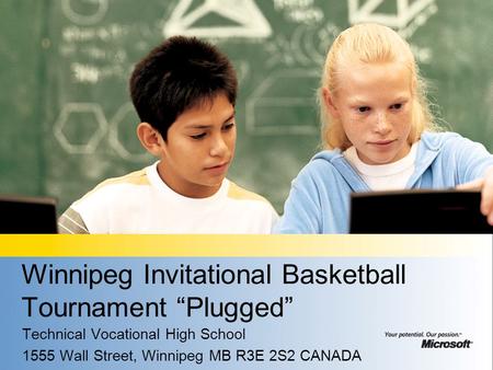 Winnipeg Invitational Basketball Tournament “Plugged” Technical Vocational High School 1555 Wall Street, Winnipeg MB R3E 2S2 CANADA.