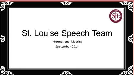 St. Louise Speech Team Informational Meeting September, 2014.