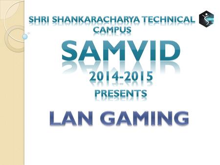 ABOUT LAN Gaming has been the core event of SAMVID fest. This time we have come with all Latest Games you can enjoy to provide you the entertainment you.