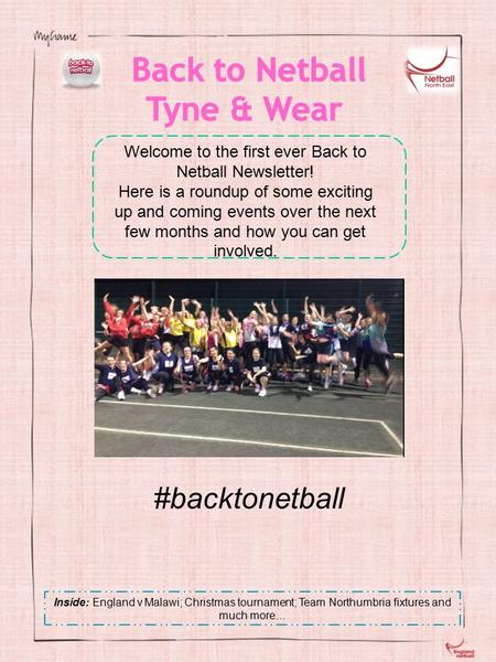 #backtonetball Welcome to the first ever Back to Netball Newsletter! Here is a roundup of some exciting up and coming events over the next few months and.