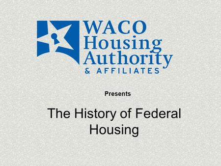 The History of Federal Housing Presents. Federally sponsored and subsidized housing evolved due to the growing slums in America and need for employment.