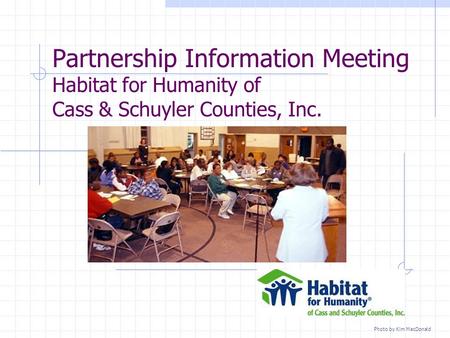 Partnership Information Meeting Habitat for Humanity of Cass & Schuyler Counties, Inc. Photo by Kim MacDonald.