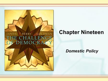 Chapter Nineteen Domestic Policy. Copyright © Houghton Mifflin Company. All rights reserved. 19-2 Government programs designed to provide the minimum.