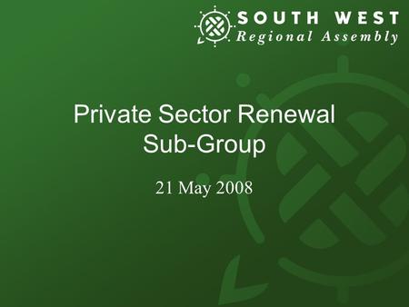 Private Sector Renewal Sub-Group 21 May 2008. Draft Project Plan.