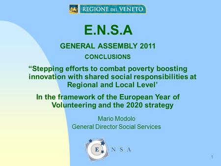 1 E.N.S.A GENERAL ASSEMBLY 2011 CONCLUSIONS “Stepping efforts to combat poverty boosting innovation with shared social responsibilities at Regional and.
