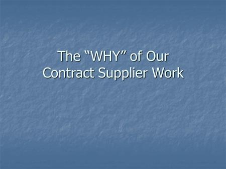 The “WHY” of Our Contract Supplier Work. FOUR LENSES through which to see our work.