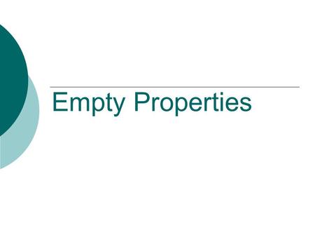 Empty Properties. The team  Joanne Lawson  Danielle Matthews  Jeremy Frankson.