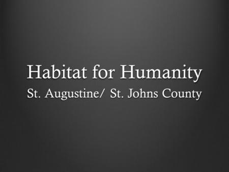 Habitat for Humanity St. Augustine/ St. Johns County.