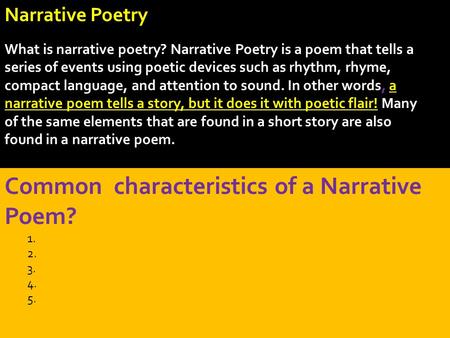 Common characteristics of a Narrative Poem? 1. 2. 3. 4. 5. Narrative Poetry What is narrative poetry? Narrative Poetry is a poem that tells a series of.