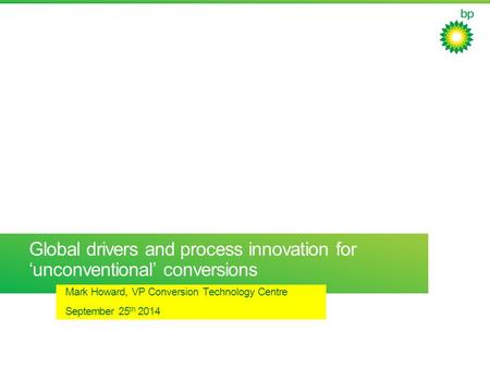 Global drivers and process innovation for ‘unconventional’ conversions