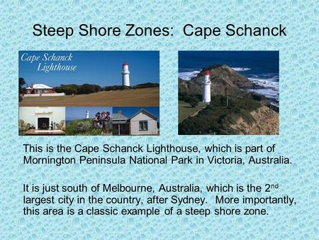 Steep Shore Zones: Cape Schanck This is the Cape Schanck Lighthouse, which is part of Mornington Peninsula National Park in Victoria, Australia. It is.