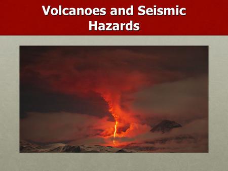 Volcanoes and Seismic Hazards