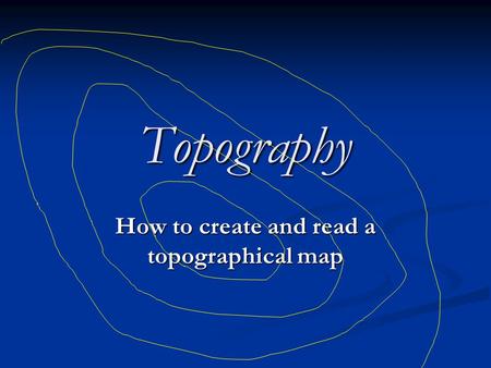How to create and read a topographical map