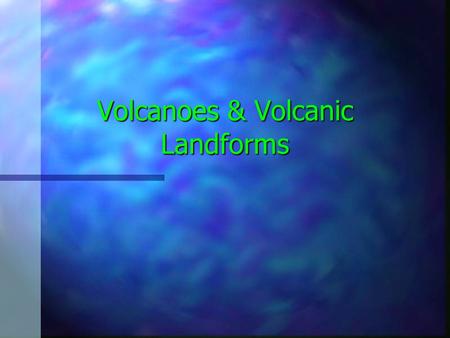 Volcanoes & Volcanic Landforms Mini Quiz To Begin Volcanoes 1. What is the difference between magma and lava ? 2. What kind (type) of rocks are formed.
