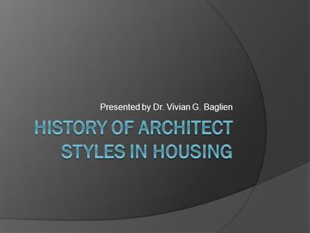 Presented by Dr. Vivian G. Baglien. Art Deco  Art Deco houses often have these features: two stories stucco walls, painted white or light pastels glass.