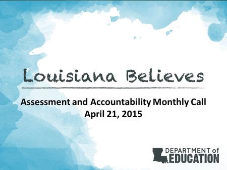 Assessment and Accountability Monthly Call April 21, 2015.
