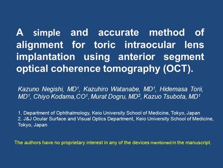 A simple and accurate method of alignment for toric intraocular lens implantation using anterior segment optical coherence tomography (OCT). Kazuno Negishi,