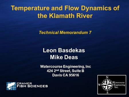Temperature and Flow Dynamics of the Klamath River Technical Memorandum 7 Leon Basdekas Mike Deas Watercourse Engineering, Inc 424 2 nd Street, Suite B.