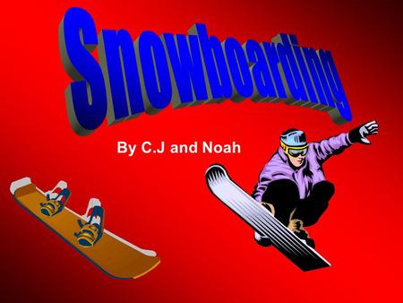 By C.J and Noah. There was once a boy named John Trighten. He loved to snowboard but he wasn’t very good.