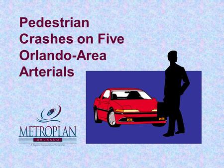 Pedestrian Crashes on Five Orlando-Area Arterials.