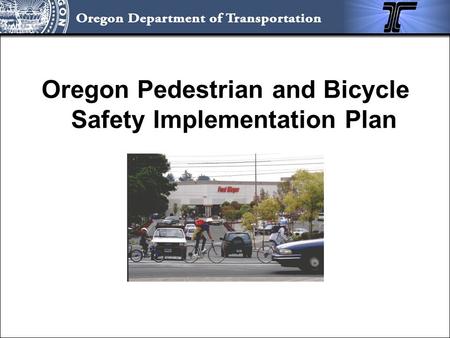Oregon Pedestrian and Bicycle Safety Implementation Plan.