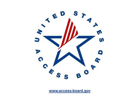 www.access-board.gov Proposed Guidelines for Pedestrian Facilities in the Public Right-of-Way Scott J. Windley Accessibility Specialist US Access Board.