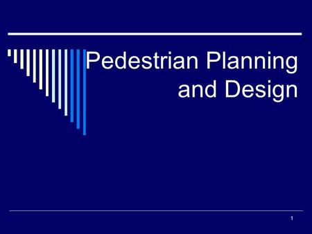1 Pedestrian Planning and Design. 2  Bicycles are legally considered to be vehicles, with the right to use roadways  There are 9 million bike trips.
