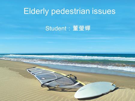 Elderly pedestrian issues Student ：董瑩蟬. Purpose This paper main investigated that some factor effect the pedestrian on the road crossing behavior. To.