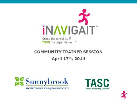 COMMUNITY TRAINER SESSION April 17 th, 2014. 2 iNavigait is a second generation pedestrian safety program Based on the success of the DAREDEVIL? program,