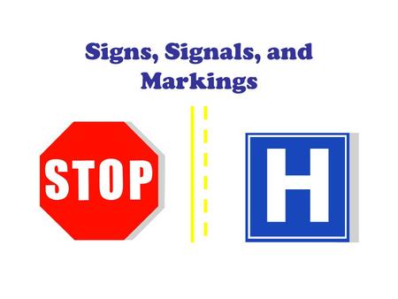 Signs, Signals, and Markings. Shapes of Signs Octagon – Always means stop. Downward Pointing Triangle – Yield Sign ONLY Pennant – No Passing Warning Signs.
