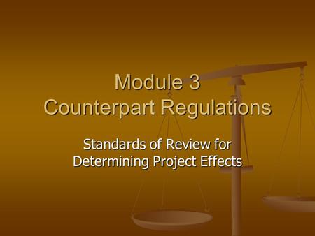 Module 3 Counterpart Regulations Standards of Review for Determining Project Effects.