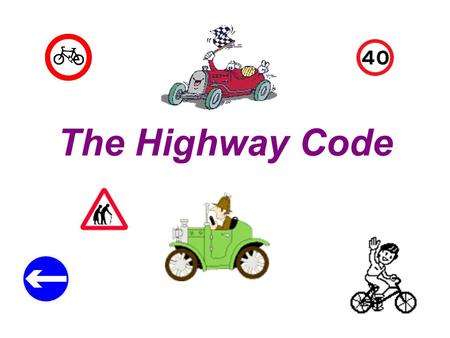 The Highway Code You must turn left! You must turn right! You must stop! Signs giving ORDERS – blue circles – what must you do? Obligation You must go.