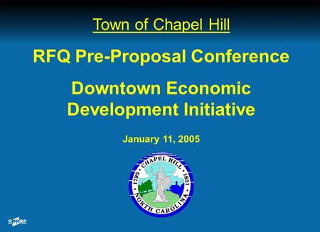 Town of Chapel Hill RFQ Pre-Proposal Conference Downtown Economic Development Initiative January 11, 2005.