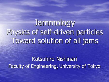 Jammology Physics of self-driven particles Toward solution of all jams