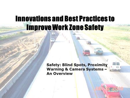Innovations and Best Practices to Improve Work Zone Safety Safety: Blind Spots, Proximity Warning & Camera Systems – An Overview.