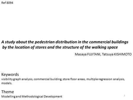 A study about the pedestrian distribution in the commercial buildings by the location of stores and the structure of the walking space Masaya FUJITANI,
