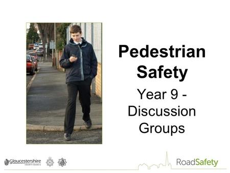 Pedestrian Safety Year 9 - Discussion Groups. Pedestrian Issues.