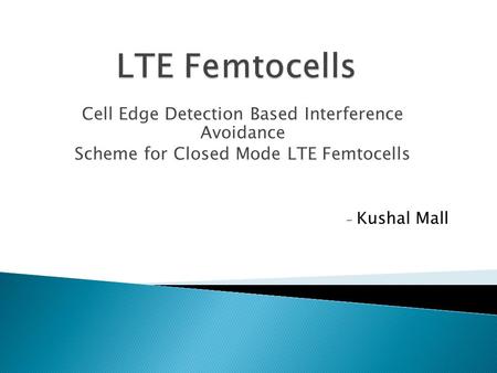 LTE Femtocells Cell Edge Detection Based Interference Avoidance
