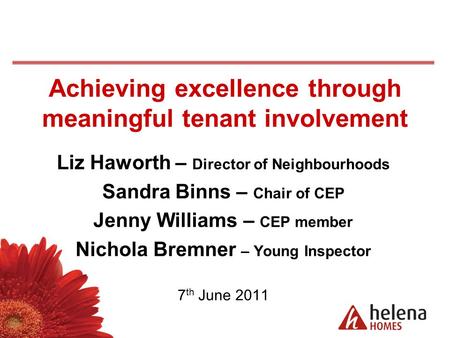 Achieving excellence through meaningful tenant involvement Liz Haworth – Director of Neighbourhoods Sandra Binns – Chair of CEP Jenny Williams – CEP member.