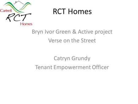 RCT Homes Bryn Ivor Green & Active project Verse on the Street Catryn Grundy Tenant Empowerment Officer.