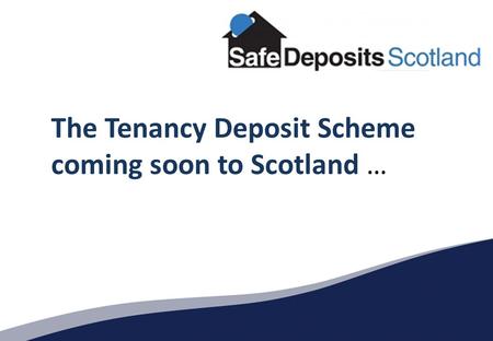 The Tenancy Deposit Scheme coming soon to Scotland …