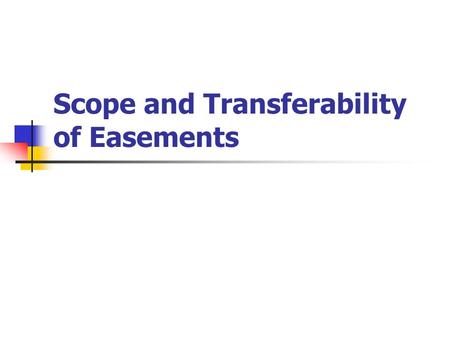Scope and Transferability of Easements