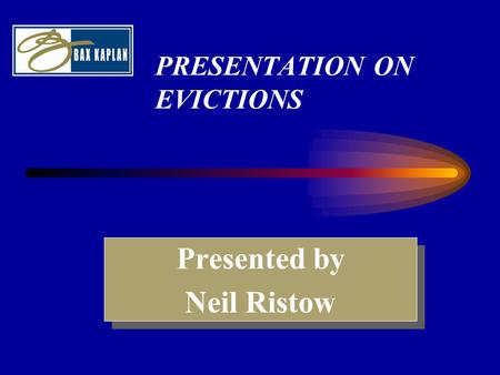 PRESENTATION ON EVICTIONS Presented by Neil Ristow Presented by Neil Ristow.