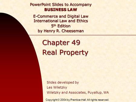 Copyright © 2004 by Prentice-Hall. All rights reserved. PowerPoint Slides to Accompany BUSINESS LAW E-Commerce and Digital Law International Law and Ethics.