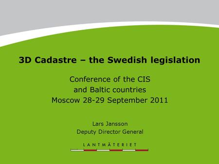Strata titles are introduced in Sweden 3D Cadastre – the Swedish legislation Conference of the CIS and Baltic countries Moscow 28-29 September 2011 Lars.
