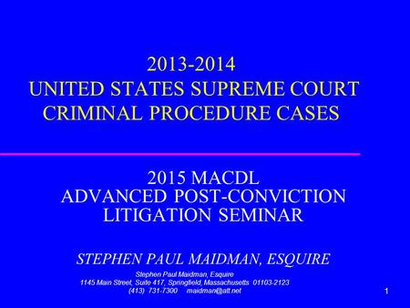 Stephen Paul Maidman, Esquire 1145 Main Street, Suite 417, Springfield, Massachusetts 01103-2123 (413) 731-7300 1 2013-2014 UNITED STATES.