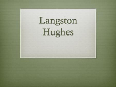Langston Hughes. Getting Started  Open up your Poetry Daily Work document and label the top “Langston Hughes”  Open up to page 566 and read his biography.