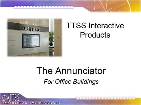 TTSS Interactive Products The Annunciator For Office Buildings.