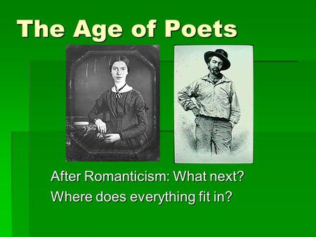 The Age of Poets After Romanticism: What next? Where does everything fit in?